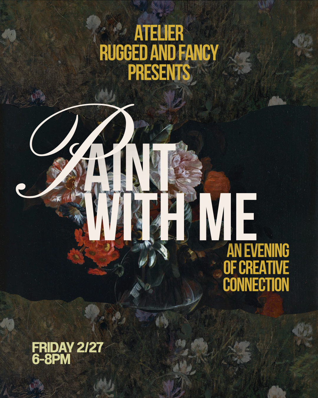 “Paint With Me” an intimate evening at Atelier Rugged and Fancy 2/27/26